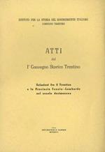 Atti del I Convegno storico trentino: relazioni fra il Trentino e le provincie veneto-lombarde nel secolo decimonono