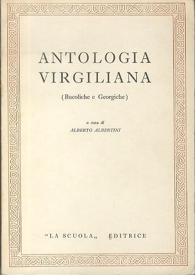 Antologia virgiliana: bucoliche e georgiche. A cura di Alberto Albertini - Alberto Albertini - copertina
