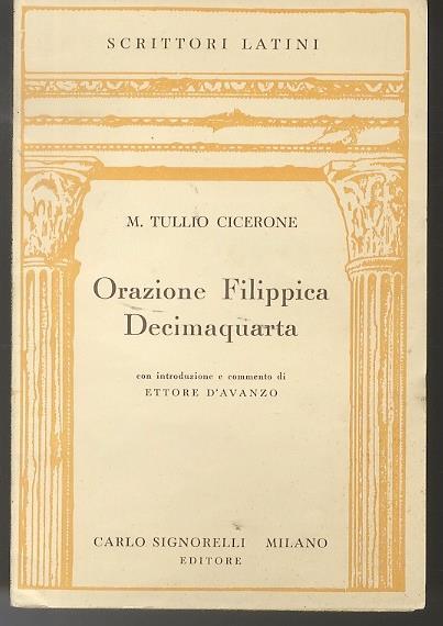 Orazione filippica decimaquarta. Con introduzione e commento di Ettore d’Avanzo. Scrittori latini - M. Tullio Cicerone - copertina