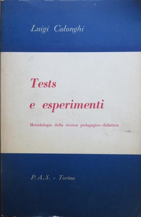 Tests e esperimenti: metodologia della ricerca pedagogico-didattica. Pubblicazioni dell’Istituto Superiore di Pedagogia del Pontificio Ateneo Salesiano 4 - Luigi Calonghi - copertina