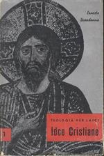 Idee cristiane: Dio, Gesù, le creature. Teologia per laici