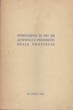 Esortazioni di Pio XII ai sindaci e presidenti delle provincie: 22 luglio 1956