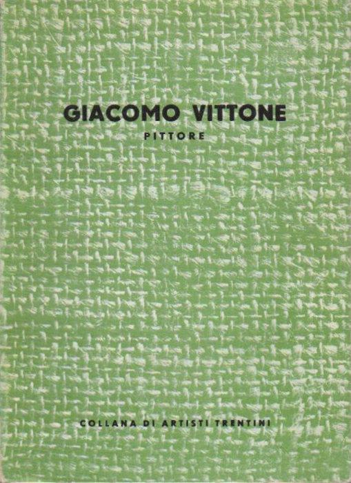 Giacomo Vittone: pittore. Collana artisti trentini