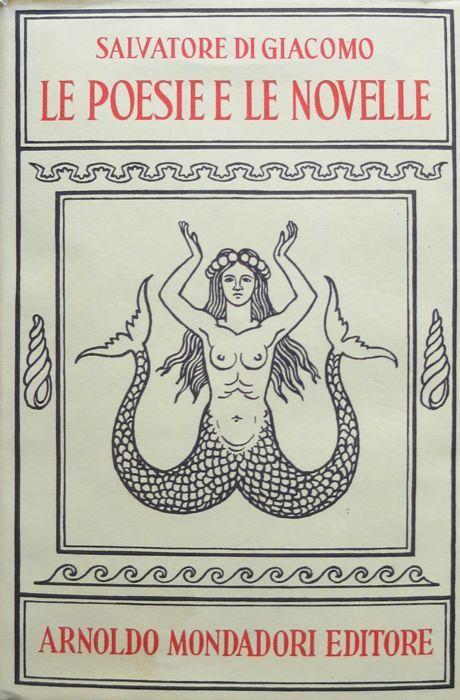 Opere di Salvatore Di Giacomo: I. Le poesie e le novelle. II. Il teatro e le cronache. I classici contemporanei italiani. IV edizione - Salvatore Di Giacomo - copertina