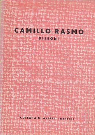 Camillo Rasmo: disegni. Collana artisti trentini