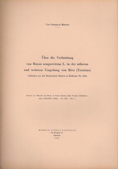 Über die Verbreitung von Buxus sempervirens L. in der näheren und weiteren Umgebung von Riva (Trentino). Estratto originale da: Memorie del Museo di storia naturale della Venezia Tridentina. - Trento. - A.23/24 (1960-1961), v. 13, fasc.1
