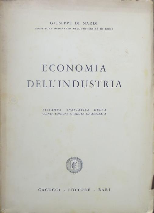 Economia dell’industria. Rist. anastat. della 5. ed. riv. ed ampliata
