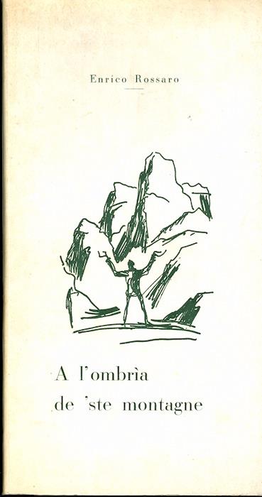 A l’ombrìa de ’ste montagne. Presentazione di Lionello Groff - Disegni di Guido Polo