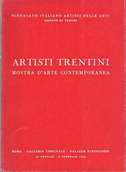 Artisti trentini: mostra d’arte contemporanea: ROma - Galleria Comunale - Palazzo Esposizioni: 19 gennaio - 3 febbraio 1963 - Mariano Fracalossi,Guido Polo - copertina