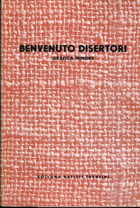 Benvenuto Disertori: grafica minore. Collana artisti trentini