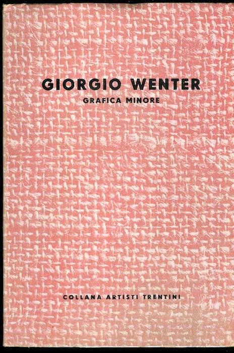 Giorgio Wenter: grafica minore. Collana artisti trentini