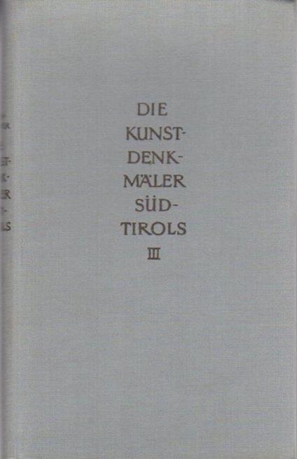 Die Kunstdenkmäler Südtirols: III. Band (Bildband) mit 304 schwarzen und 8 farbigen bildern von Oswald Kofler - Josef Weingartner - copertina