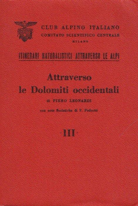 Attraverso le Dolomiti occidentali. Con note floristiche di F. Pedrotti. Itinerari naturalistici attraverso le Alpi III - Piero Leonardi,Franco Pedrotti - copertina