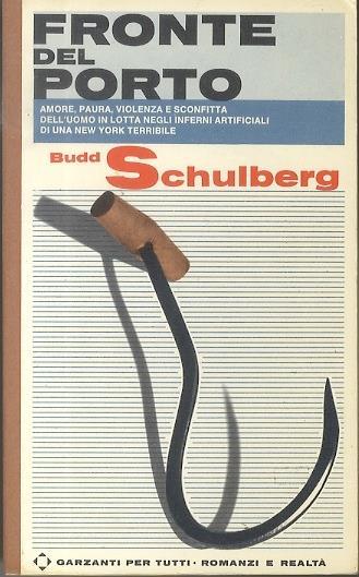 Fronte del porto: romanzo. Garzanti per tutti, romanzi e realtà 17 - Budd Schulberg - copertina