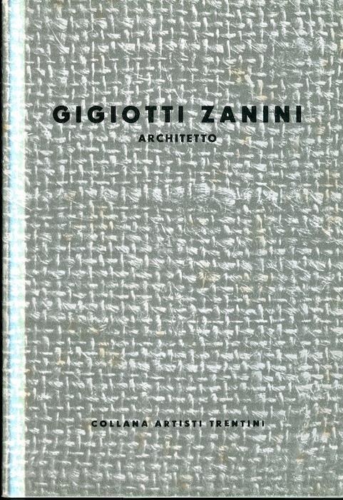 Gigiotti Zanini: architetto. Collana artisti trentini - Giorgio Wenter - copertina