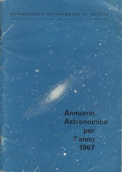 Annuario Astronomico per l’anno 1967. Osservatorio astronomico di Trieste 353 - copertina