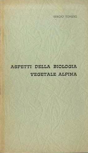 Aspetti della biologia vegetale alpina - Sergio Tonzig - copertina