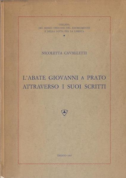 L' abate Giovanni a Prato attraverso i suoi scritti - Nicoletta Cavalletti - copertina
