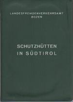 Schutzhütten in Südtirol: Schutzhütten, Talorte, Zugangswege, Ubergange, Gipfeltouren