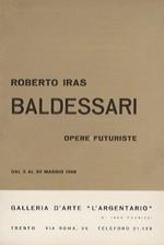 Roberto Iras Baldessari: opere futuriste: dal 2 al 20 maggio 1968