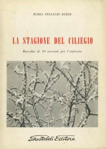 La stagione del ciliegio: raccolta di 10 racconti per l’infanzia - Maria Pellegri Beber - copertina