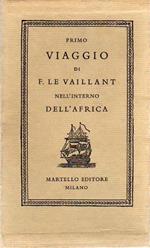 Primo viaggio di F. Le Vaillant nell’interno dell’Africa pel Capo Buona Speranza. Traduzione dall’originale francese di F. Contarini ex patrizio veneto