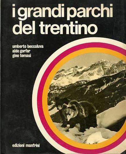I grandi parchi del Trentino - Umberto Beccaluva,Aldo Gorfer - copertina