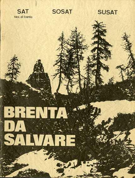 Brenta da salvare. Società degli alpinisti tridentini, sezione di Trento