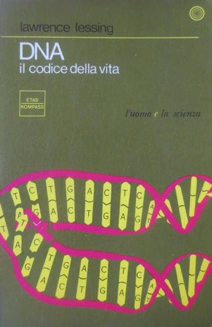 DNA: il codice della vita. Traduzione di Giovanni Bennicelli. Con la collaborazione della rivista Fortune. L’uomo e la scienza 1 - copertina