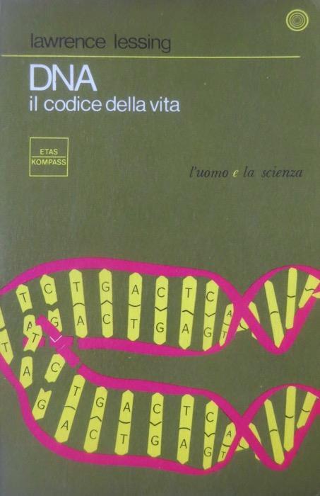 DNA: il codice della vita. Traduzione di Giovanni Bennicelli. Con la collaborazione della rivista Fortune. L’uomo e la scienza 1 - copertina