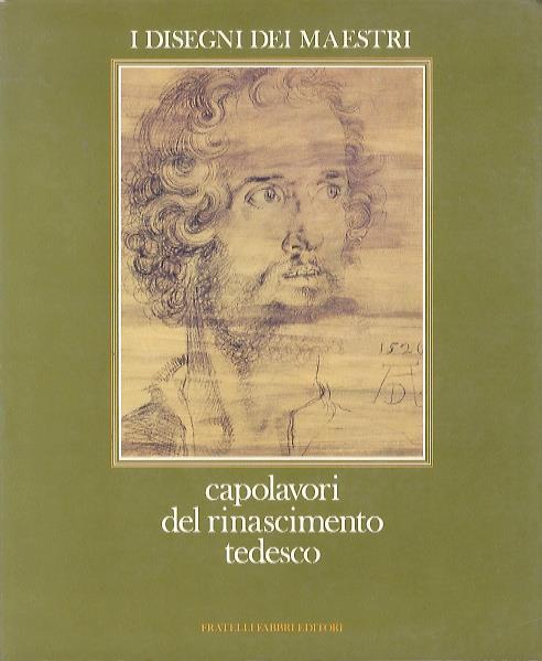 Capolavori del Rinascimento tedesco. I disegni dei maestri 7 - Teresa Gerszi - copertina