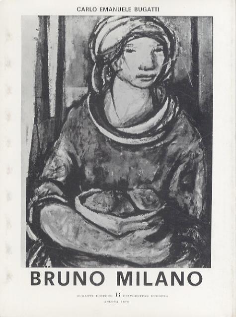 Bruno Milano. Collana: Protagonisti dell’Arte Contemporanea - Carlo Emanuele Bugatti - copertina