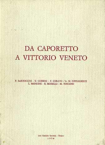 Da Caporetto a Vittorio Veneto - Fiorella Bartoccini,Umberto Corsini,Emilia Morelli - copertina
