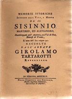 Memorie istoriche intorno alla vita e morte de’ SS. Sisinnio, Martirio ed Alessandro, martirizzati nell’Anaunia, ora Val di Non, diocesi di Trento, l’anno dell’era volgare 397. Raccolte dall’abbate Girolamo Tartarotti