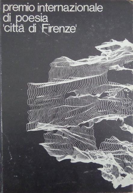 Premio internazionale di poesia ”città di Firenze”. Comune di Firenze, nuovo cenacolo fiorentino
