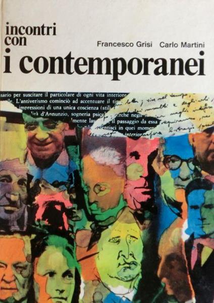 Incontri con i contemporanei: pagine di autori italiani contemporanei con datario 1902-1965. Ed. riveduta e ampliata - Francesco Grisi,Carlo Martini - copertina