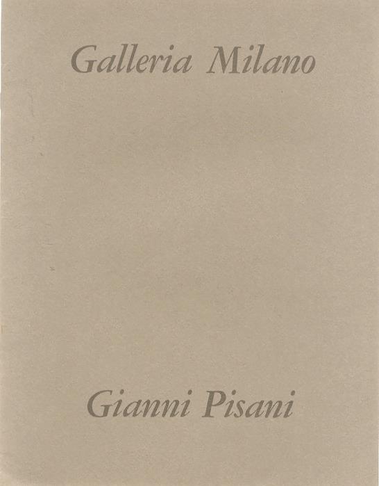 Gianni Pisani: le contraddizioni apparenti di Gianni Pisani. Galleria Milano, sessantesima mostra venerdì 5 febbraio 1971