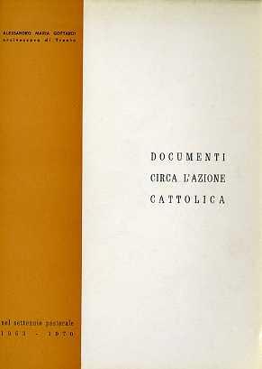 Documenti circa l’Azione Cattolica: nel settennio pastorale 1963-1970 - Alessandro Maria Gottardi - copertina