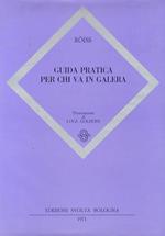 Guida pratica per chi va in galera. Presentazione di Luca Goldoni