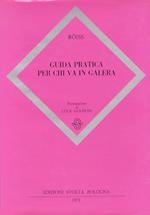 Guida pratica per chi va in galera. Presentazione di Luca Goldoni