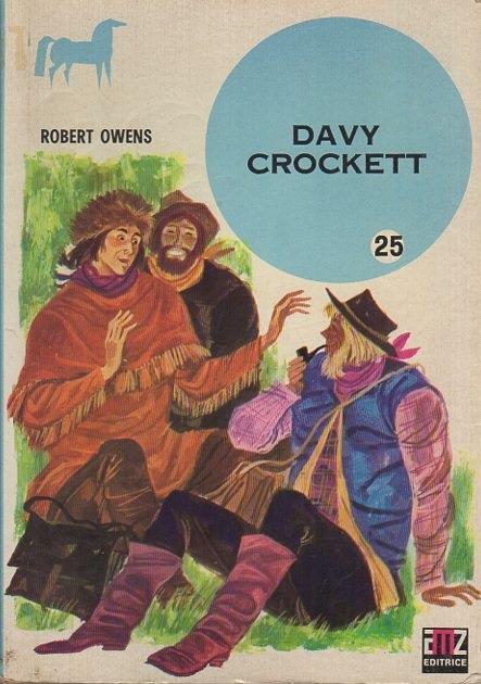 Davy Crockett. Traduzione di Tino Ranieri Illustrazioni di Beniamino Bodini Copertina di Ivan Gongalov - Robert Owens - copertina