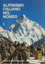 Alpinismo italiano nel mondo: antologia. Comitato di redazione Giovanni Bertoglio, Toni Ortelli