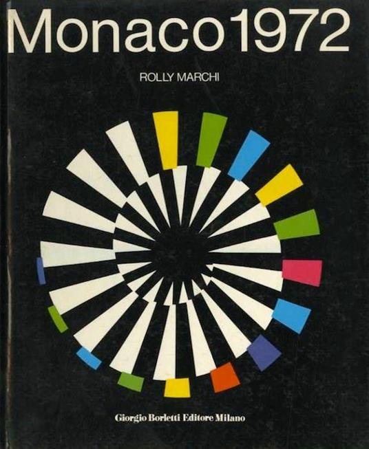Monaco 1972: i giochi della XX Olimpiade. I fatti di Monaco commentati da Giovanni Arpino - Rolly Marchi - copertina