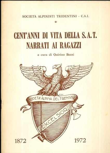 Cent’anni di vita della SAT narrati ai ragazzi: 1872-1972 - Quirino Bezzi - copertina