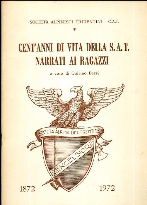 Cent’anni di vita della SAT narrati ai ragazzi: 1872-1972 - Quirino Bezzi - copertina