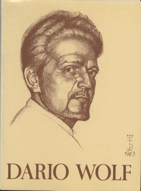 Dario Wolf: 1901-1971. Trento, Palazzo Pretorio, 12 maggio-3 giugno 1973 - Bruno Passamani - copertina