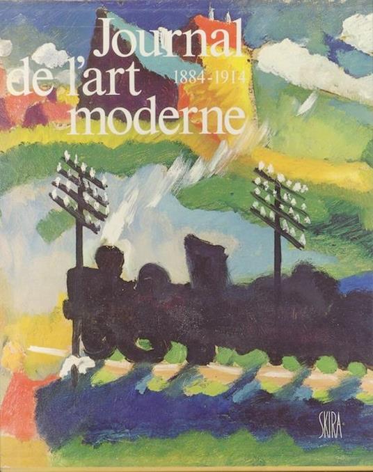 Journal de l’art moderne: 1884-1914: textes, notices explicatives, deroulement synoptique a travers le temoignage des contemporaines - Jean-Luc Daval - copertina