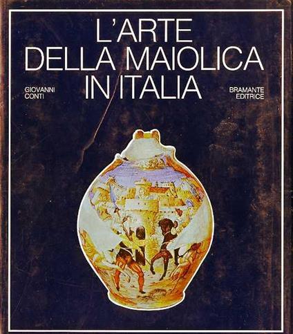L' arte della maiolica in Italia - Giovanni Conti - copertina