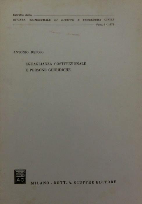 Eguaglianza costituzionale e persone giuridiche. Estr. originale da: Rivista trimestrale di diritto e procedura civile, 1973, n. 2