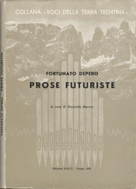 Prose futuriste. Voci della terra trentina 19 - Fortunato Depero,Riccardo Maroni - copertina